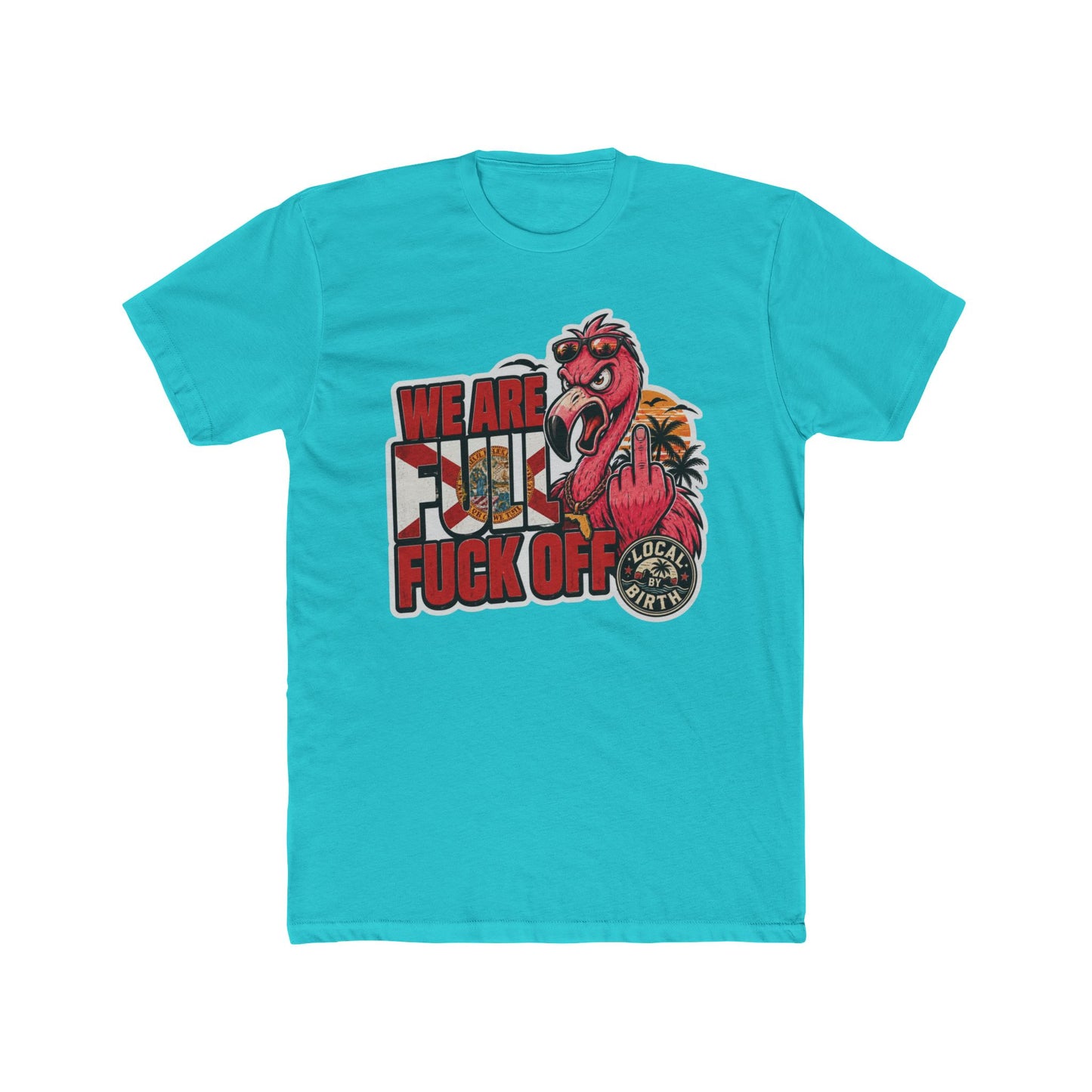 We Are Full, F* Off Florida T-Shirt