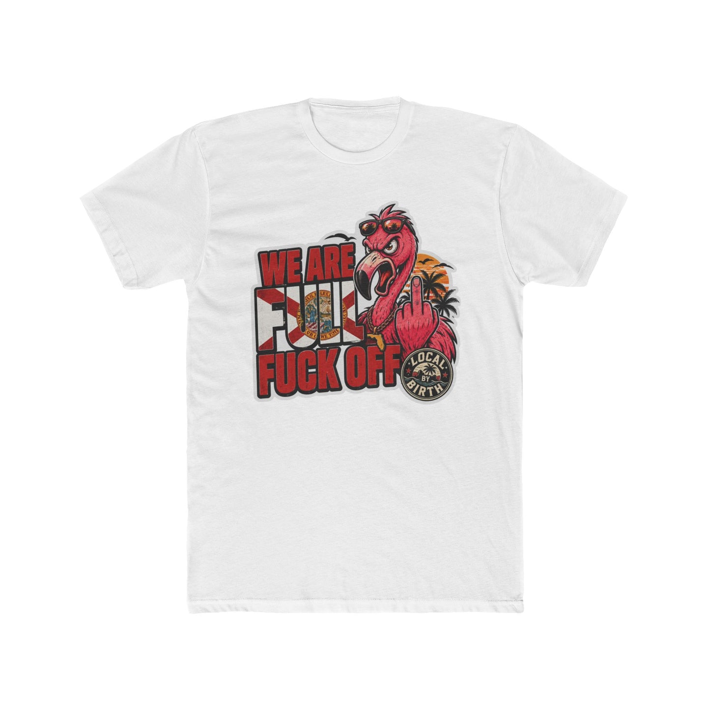 We Are Full, F* Off Florida T-Shirt