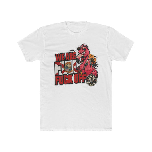 We Are Full, F* Off Florida T-Shirt