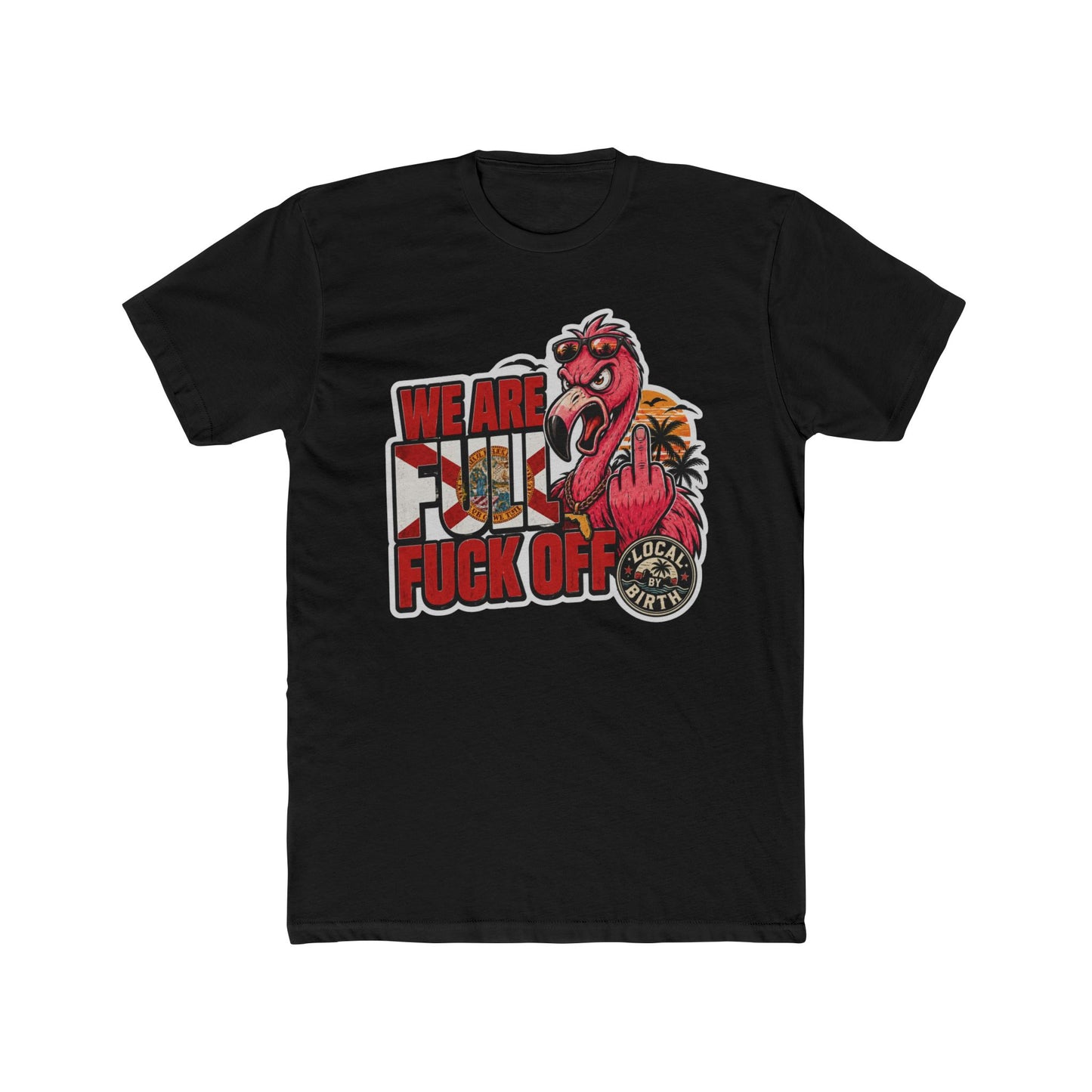 We Are Full, F* Off Florida T-Shirt