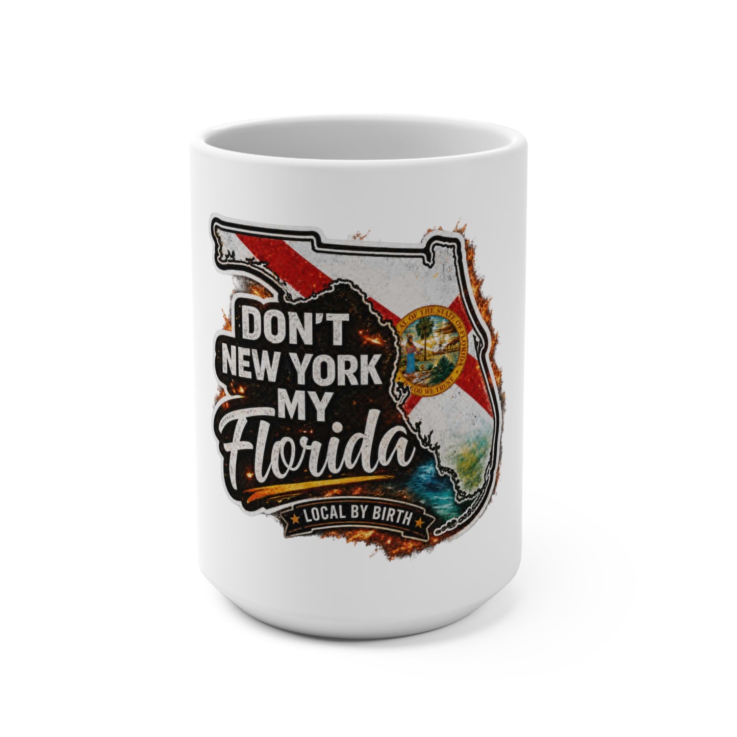 Florida Proud 15oz Mug — "Don't New York My Florida" State Flag Coffee Cup
