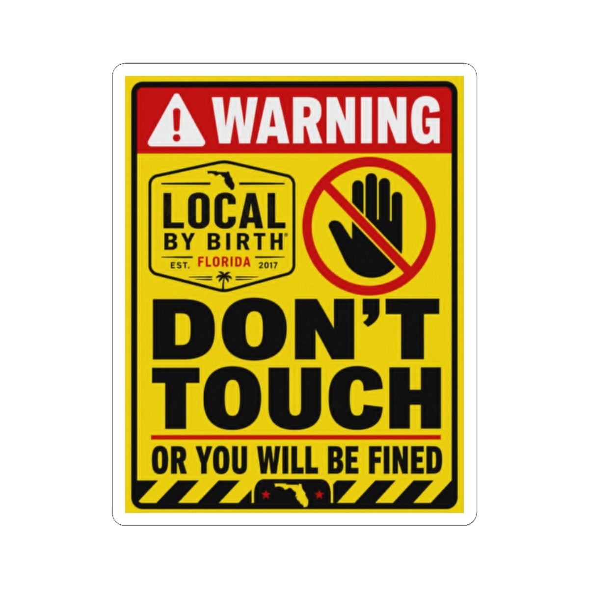 Don’t Touch Sticker — 'Local By Birth'