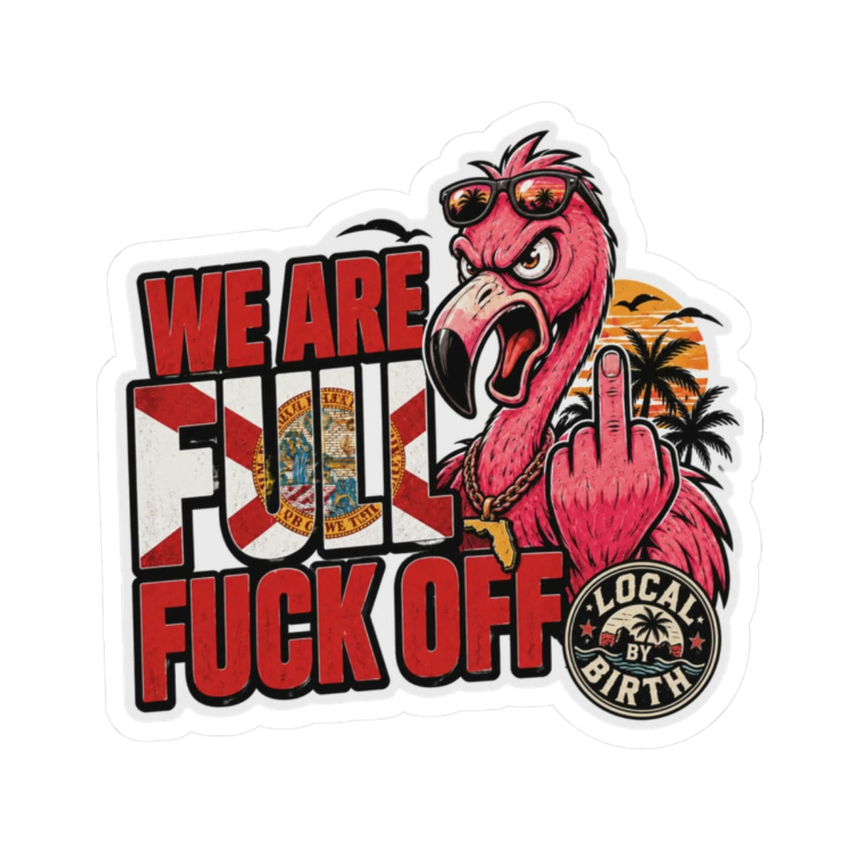 We Are Full Fuck Off Flamingo Sticker
