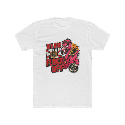 We Are Full Flock Off Flamingo T-Shirt
