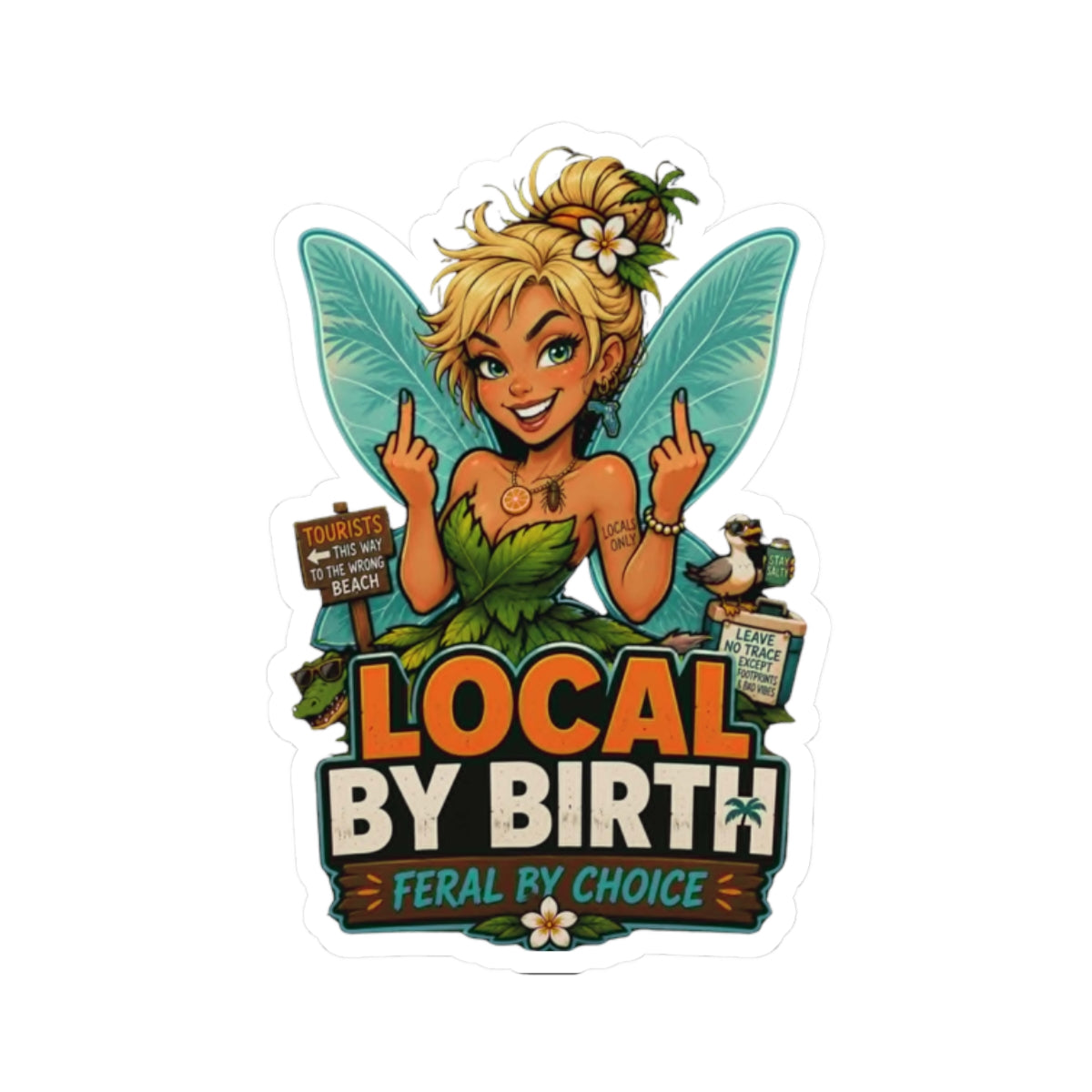 Local By Birth, Feral By Choice Fairy Sticker