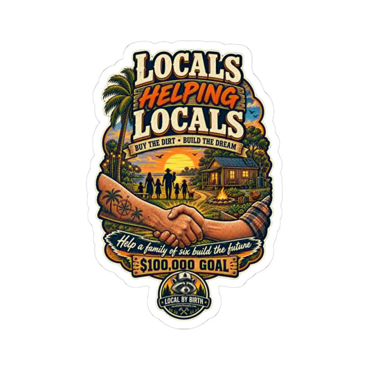 Locals Helping Locals “Buy the Dirt, Build the Dream” Florida Sticker
