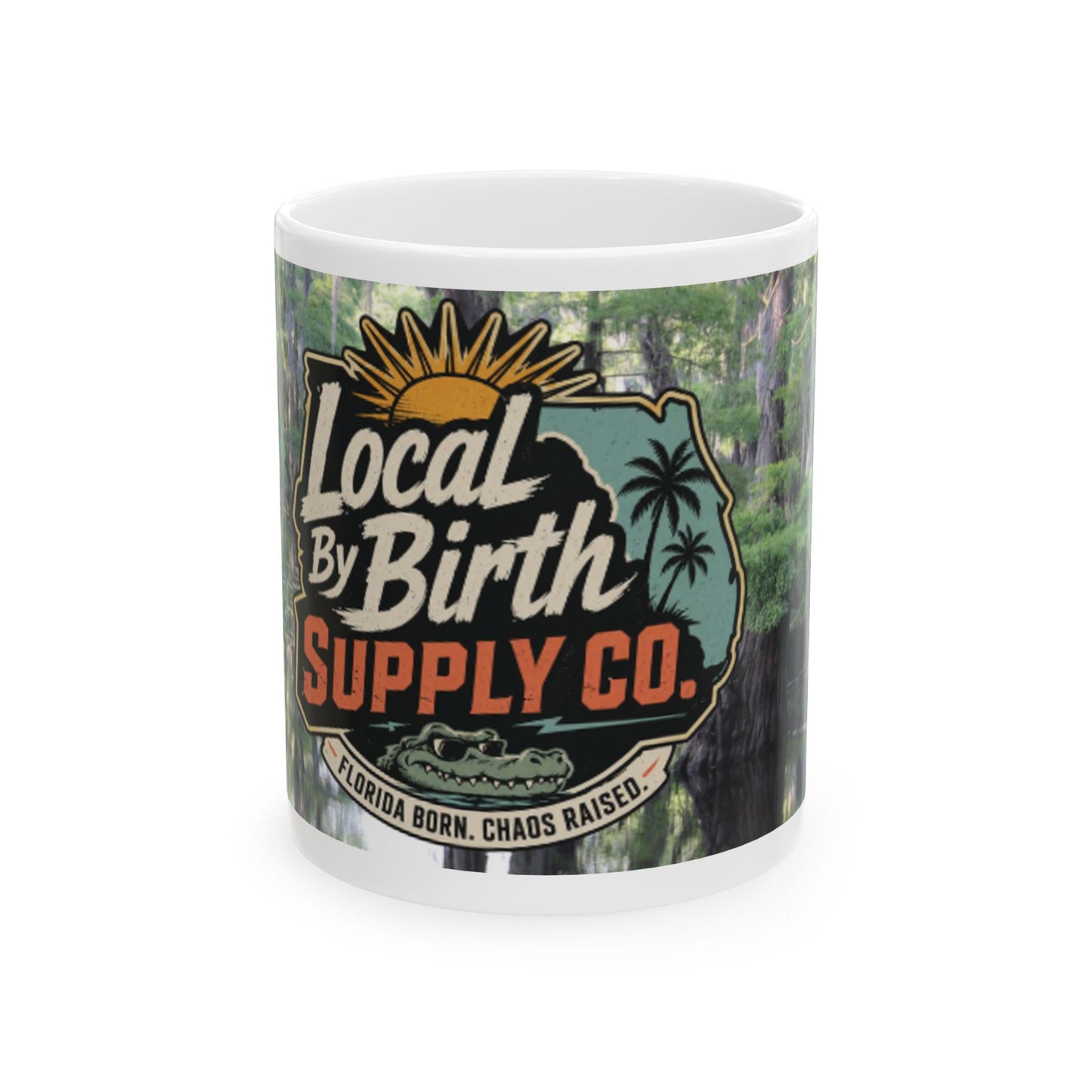 Florida Born Ceramic Mug – "Local By Birth, Chaos Raised" | 11oz & 15oz