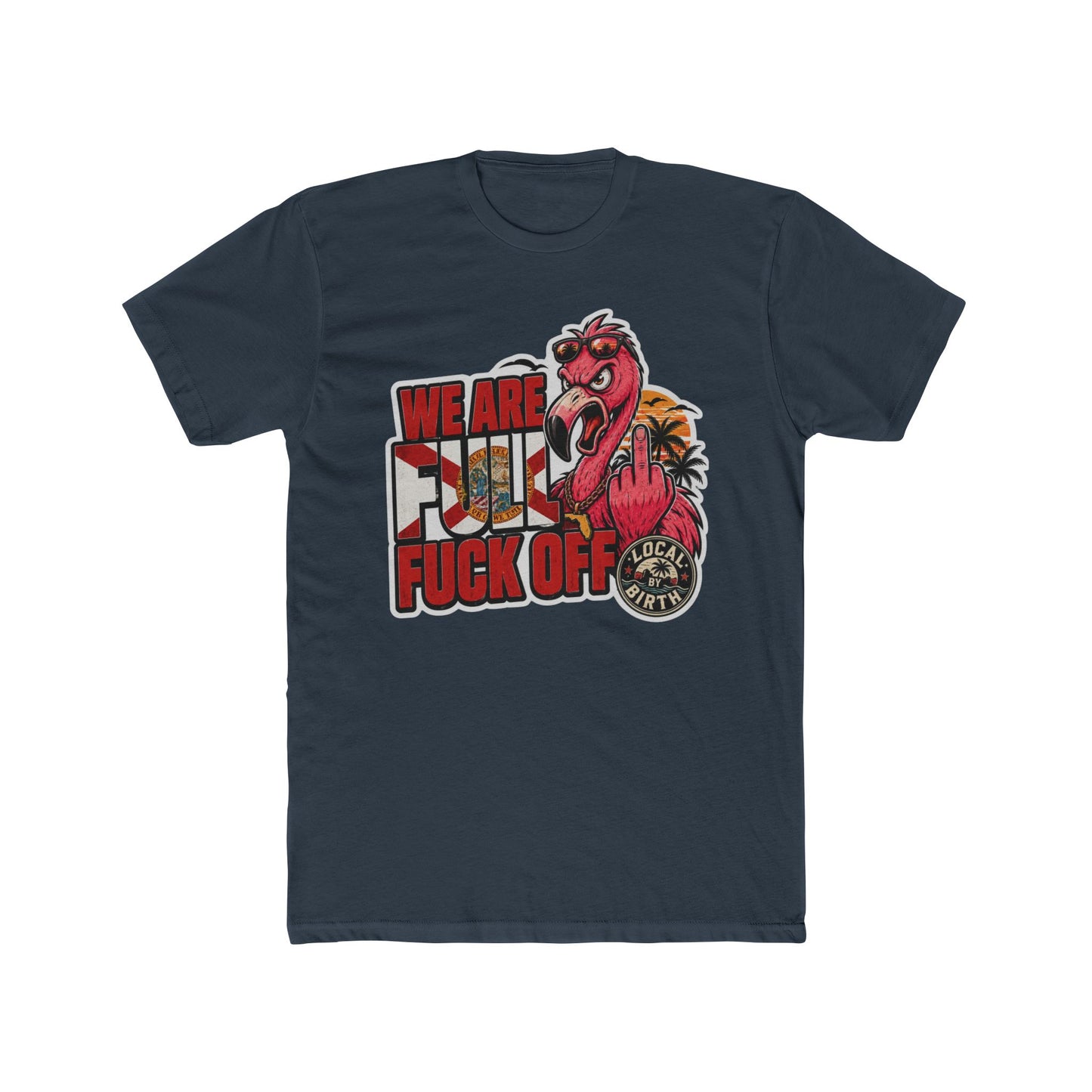 We Are Full, F* Off Florida T-Shirt